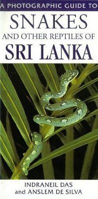 “The Photograhic Guide to the Snakes and other Reptiles of Sri Lanka” by Indraneil Das and Anslem de Silva (New Holland Publishers Ltd)